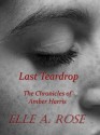 Last Teardrop - Elle A. Rose