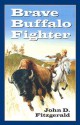 Brave Buffalo Fighter - John D. Fitzgerald