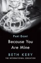 Because You Are Mine: Because I Am Yours (Because You Are Mine, #1.8) - Beth Kery