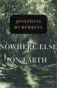 Nowhere Else on Earth - Josephine Humphreys