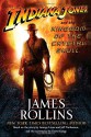 Indiana Jones and the Kingdom of the Crystal Skull - James Rollins