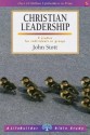 Christian Leadership - John R.W. Stott