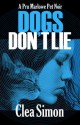 Dogs Don't Lie: A Pru Marlowe Pet Noir - Clea Simon