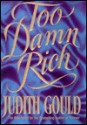 Too Damn Rich - Judith Gould