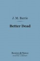 Better Dead - J.M. Barrie