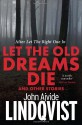 Let the Old Dreams Die - John Ajvide Lindqvist