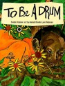 To Be A Drum - Evelyn Coleman, Aminah Brenda Lynn Robinson