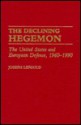 The Declining Hegemon: The United States and European Defense, 1960-1990 - Joseph Lepgold