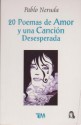 20 Poemas de Amor y Una Canción Desesperada - Pablo Neruda