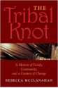 The Tribal Knot: A Family Saga of Love, Violence, and Survival - Rebecca McClanahan