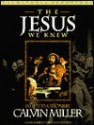 The Christ We Knew: Eyewitness Accounts from Matthew, Mark, Luke, and John - Calvin Miller