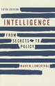 Intelligence: From Secrets to Policy - Mark M. Lowenthal