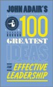 John Adair's 100 Greatest Ideas for Effective Leadership - John Adair