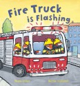 Fire Truck Is Flashing - Mandy Archer, Martha Lightfoot