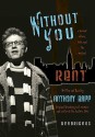 Without You: A Memoir of Love, Loss, and the Musical Rent - Anthony Rapp