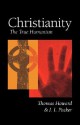 Christianity: The True Humanism - Thomas Howard, J.I. Packer