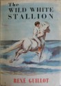 The Wild White Stallion - René Guillot, Gwen Marsh