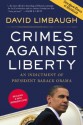 Crimes Against Liberty: An Indictment of President Barack Obama - David Limbaugh