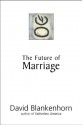 The Future of Marriage - David Blankenhorn