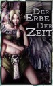 Der Erbe der Zeit. Der letzte Krieg - die letzte Liebe. (German Edition) - Christoph Schneider, Jessica May Dean