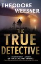 The True Detective - Theodore Weesner