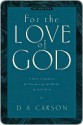 For the Love of God - D.A. Carson