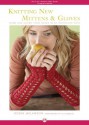 Knitting New Mittens and Gloves: Warm and Adorn Your Hands in 28 Innovative Ways - Robin Melanson, Tyllie Barbosa