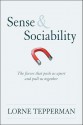 The Sense of Sociability: How People Overcome the Forces Pulling Them Apart - Lorne Tepperman