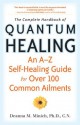 The Complete Handbook of Quantum Healing: An A to Z Self-Healing Guide for Over 100 Common Ailments - Deanna M. Minich, Cyndi Dale