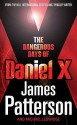 The Dangerous Days of Daniel X. James Patterson [And Michael Ledwidge] - James Patterson