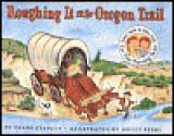 Roughing It on the Oregon Trail - Diane Stanley, Holly Berry