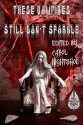 These Vampires Still Don't Sparkle (These Vampires Don't Sparkle Book 2) - Carol Hightshoe, Lee Pletzers, J.A. Campbell, T. Fox Dunham, Carol Hightshoe