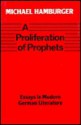 A Proliferation of Prophets: Essays on German Writers from Nietzsche to Brecht - Michael Hamburger