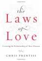 Laws Of Love: Creating the Relationships of Your Dreams - Chris Prentiss