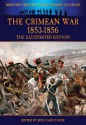 The Crimean War 1853-1856 - The Illustrated Edition (Military History from Primary Sources) - Edward Hamley, Bob Carruthers