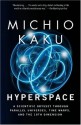 Hyperspace: A Scientific Odyssey Through Parallel Universes, Time Warps, and the 10th Dimension - Michio Kaku