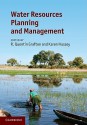 Water Resources Planning and Management - R. Quentin Grafton, Karen Hussey