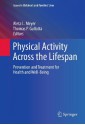 Physical Activity Across the Lifespan: Prevention and Treatment for Health and Well-Being: 12 (Issues in Children's and Families' Lives) - Aleta L. Meyer, Thomas P. Gullotta