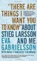 "There Are Things I Want You to Know" About Stieg Larsson and Me - Eva Gabrielsson, Marie-Francoise Colombani, Linda Coverdale, Marie-Françoise Colombani