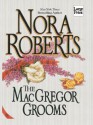 The MacGregor Grooms (MacGregors #10) - Nora Roberts