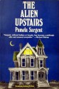 The Alien Upstairs - Pamela Sargent