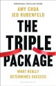 The Triple Package: What Really Determines Success - Amy Chua, Jed Rubenfeld