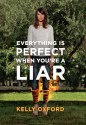 Everything is Perfect When You're a Liar - Kelly Oxford