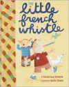 The Little French Whistle - Carole Lexa Schaefer, Emilie Chollat