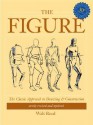 The Figure: The Classic Approach to Drawing & Construction - Walt Reed