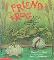 Friend Frog - Alma Flor Ada, Lori Lohstoeter