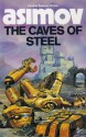 The Caves of Steel - Isaac Asimov