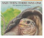 And Then There Was One: The Mysteries of Extinction - Margery Facklam, Pamela Johnson