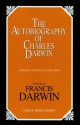 The Autobiography of Charles Darwin - Charles Darwin, Francis Darwin