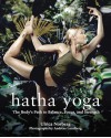 Hatha Yoga: The Body's Path to Balance, Focus, and Strength - Andreas Lundberg, Ulrica Norberg